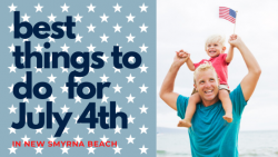 Best Things To Do for the Fourth of July in New Smyrna Beach