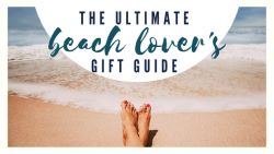 2019 Ultimate Beach Lover’s Gift Guide